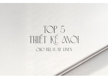 TOP 5 THIẾT KẾ BÌA GU SANG CỦA ALBUM LUXE LINEN